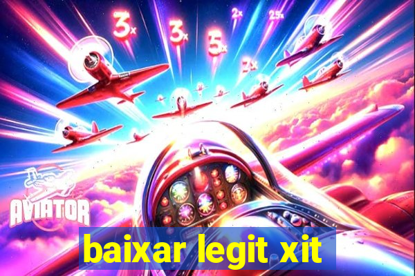 baixar legit xit